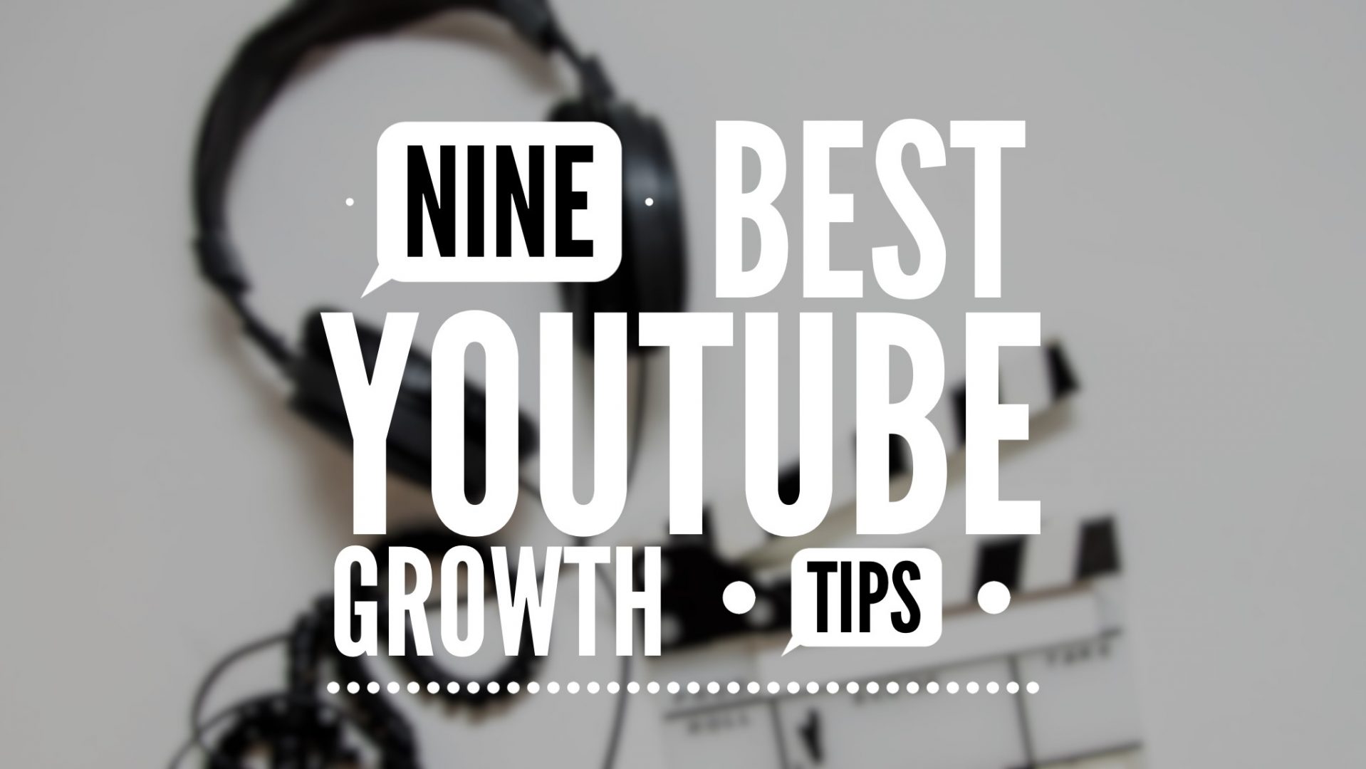 Nine Best YouTube Growth Tips